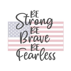 Be Strong, Be Brave
